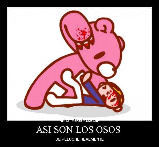 ASI SON LOS OSOS  - DE PELUCHE REALMENTE