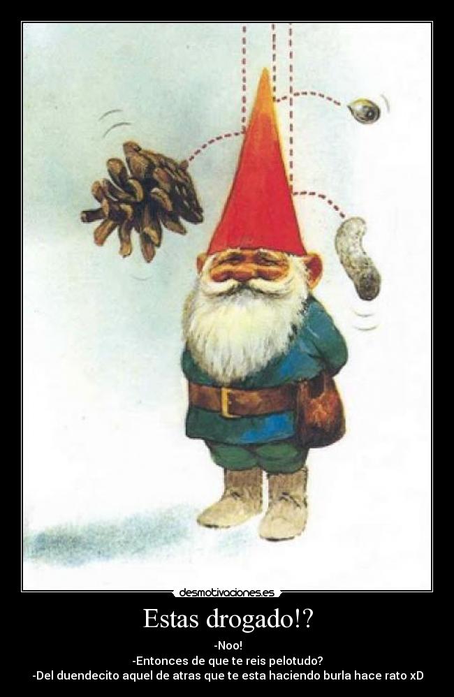 Estas drogado!? - 