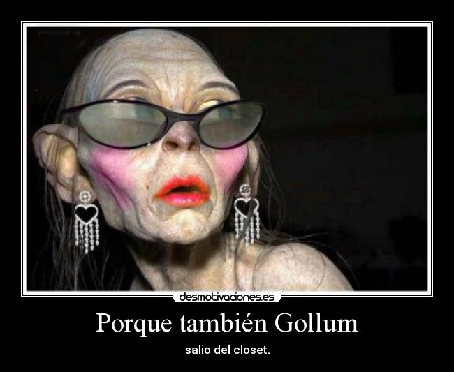 Porque también Gollum - 
