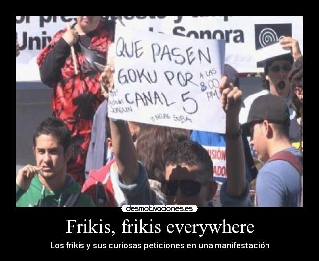 Frikis, frikis everywhere - 