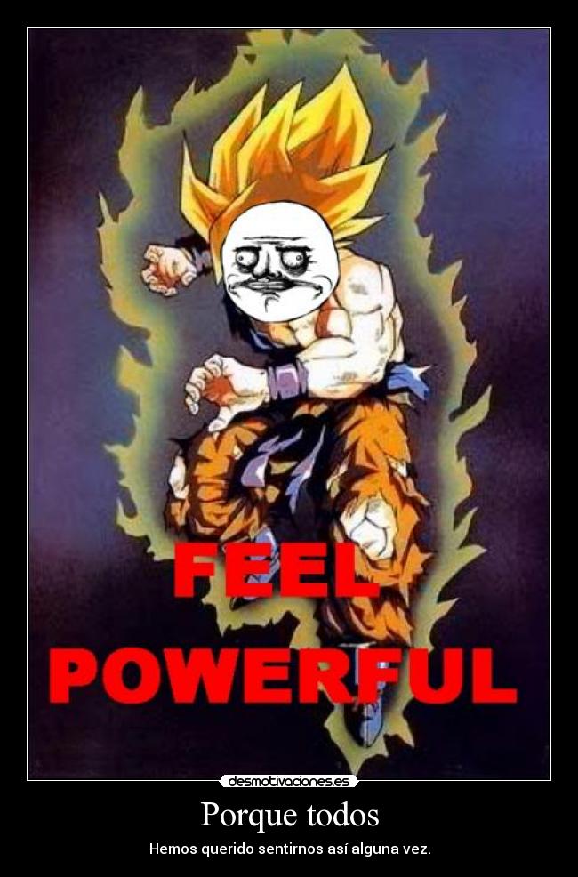 carteles dragon ball son goku meme gusta face like feel powerfull desmotivaciones