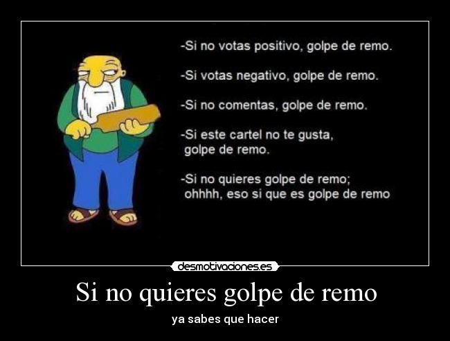 Si no quieres golpe de remo - 