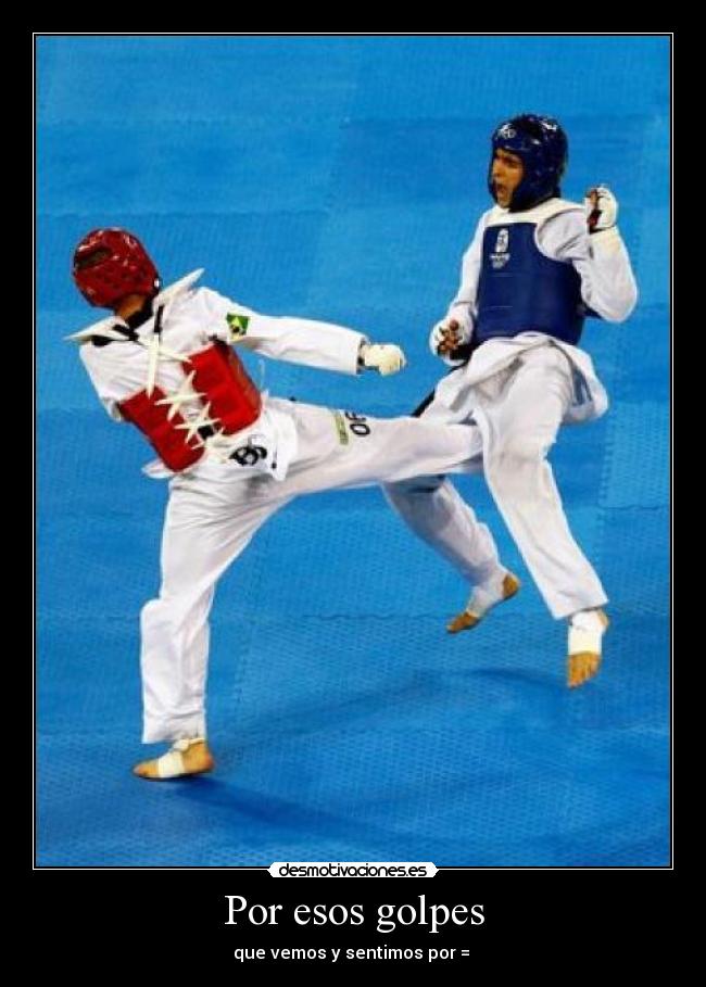 Por esos golpes -