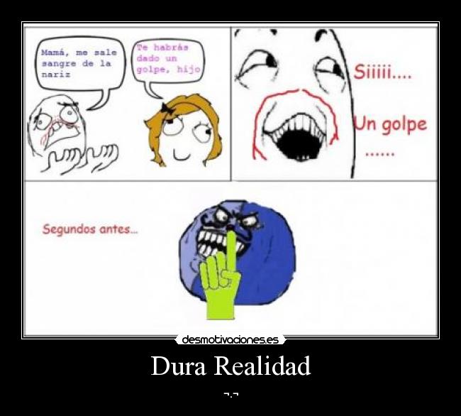 Dura Realidad - ¬.¬