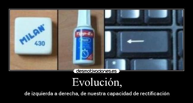 Evolución, - de izquierda a derecha, de nuestra capacidad de rectificación