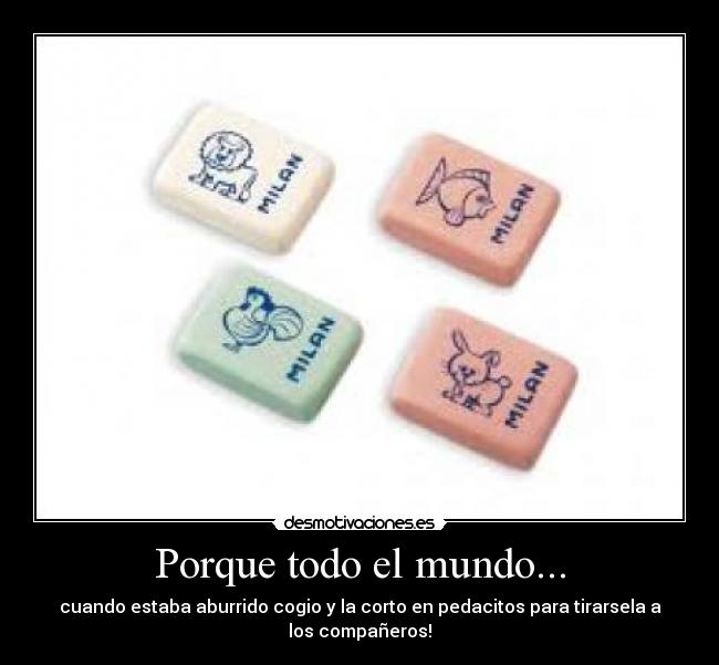 Porque todo el mundo... -