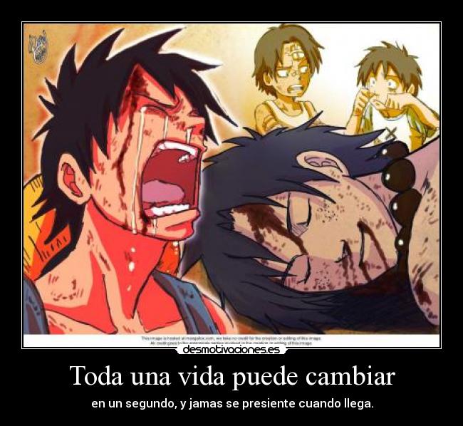 Toda una vida puede cambiar - en un segundo, y jamas se presiente cuando llega.