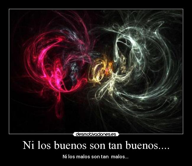 Ni los buenos son tan buenos.... -