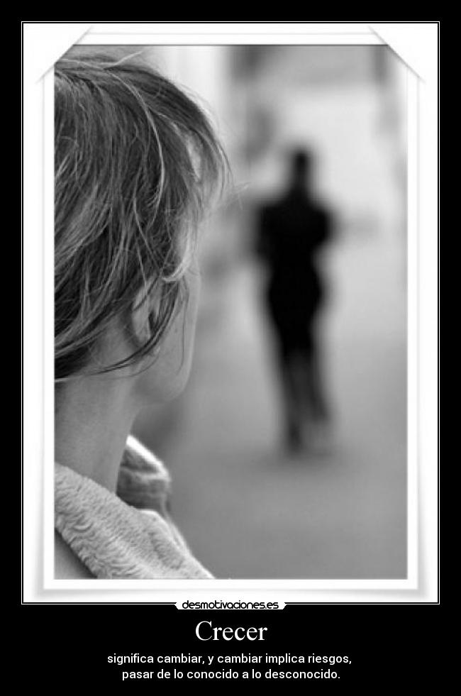 carteles crecer significa cambiar cambiar implica riesgos pasar conocido desconocido desmotivaciones