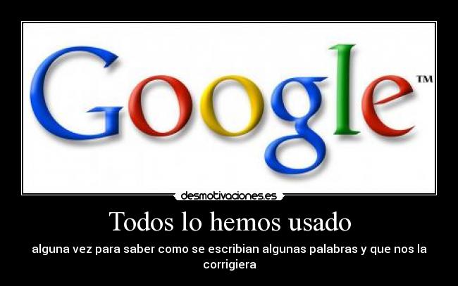 Todos lo hemos usado -