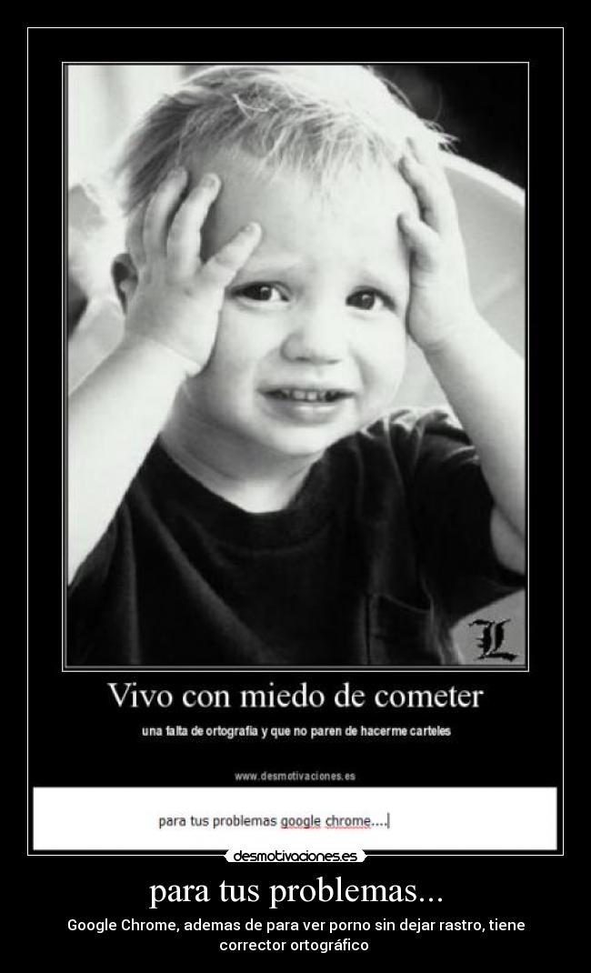 para tus problemas... -