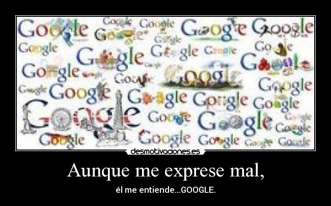 Aunque me exprese mal, -
