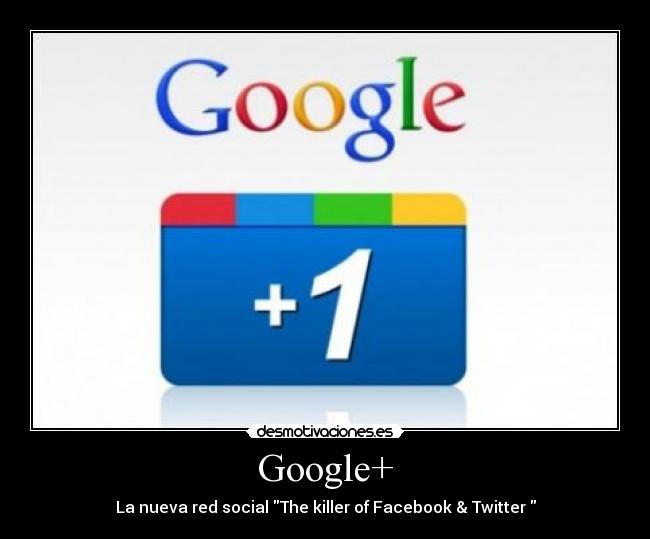 Google+ - La nueva red social The killer of Facebook & Twitter