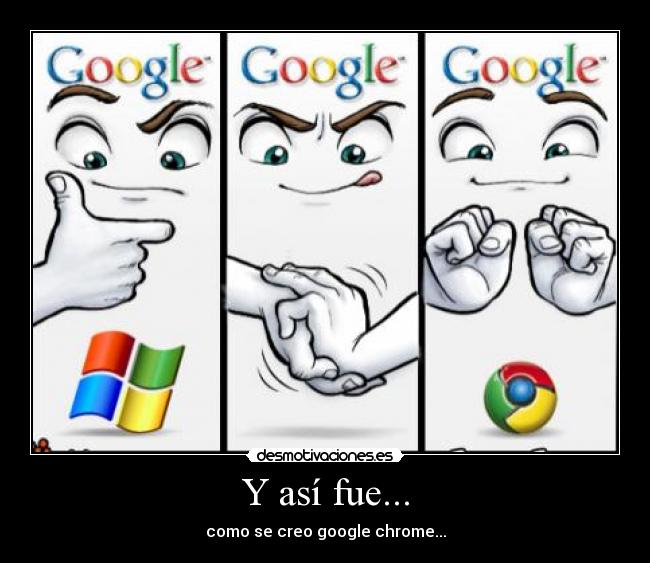 Y así fue... - como se creo google chrome...