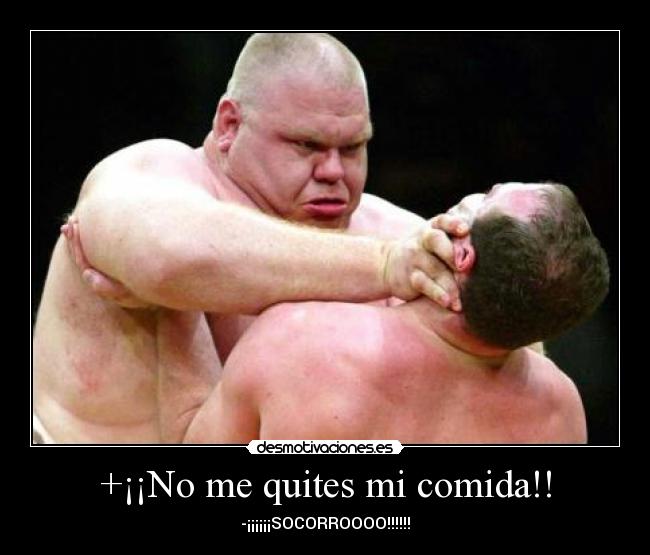 +¡¡No me quites mi comida!! - 