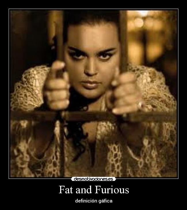 Fat and Furious - definición gáfica