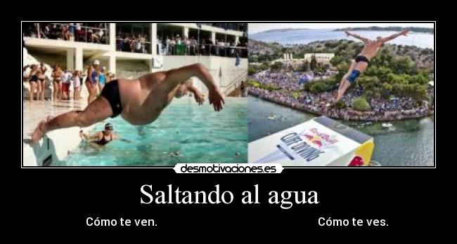 Saltando al agua - Cómo te ven. Cómo te ves.