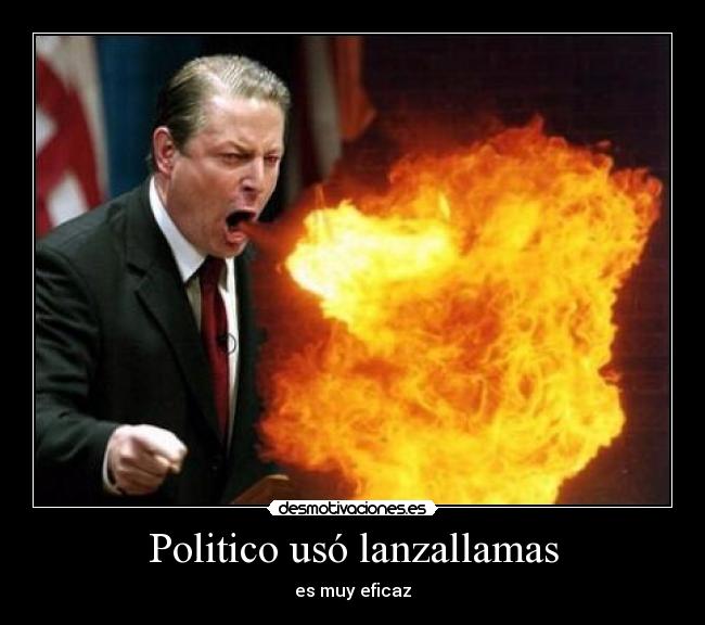 Politico usó lanzallamas -