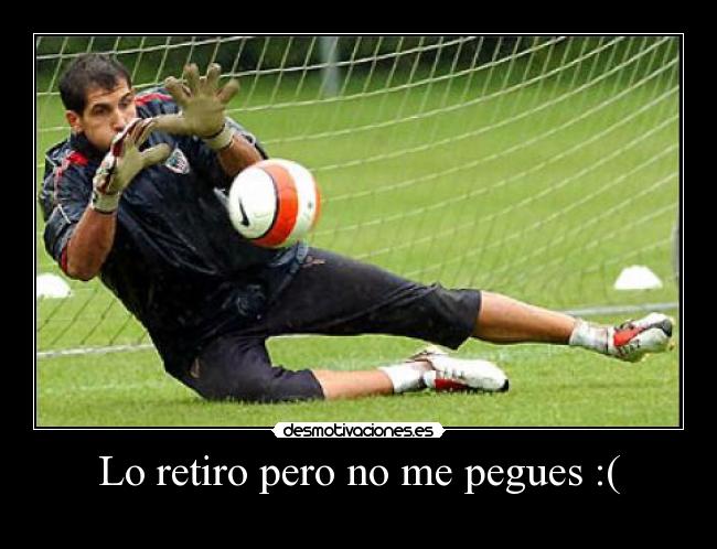 Lo retiro pero no me pegues :( -