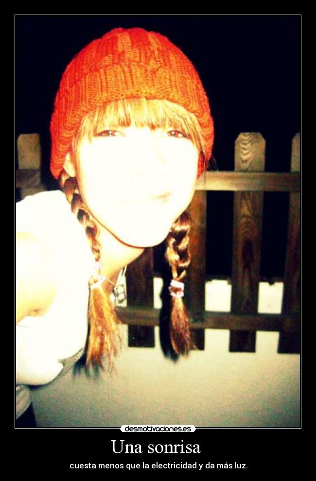 Una sonrisa - cuesta menos que la electricidad y da más luz.