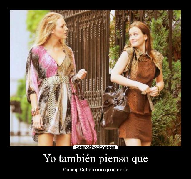 Yo también pienso que - Gossip Girl es una gran serie