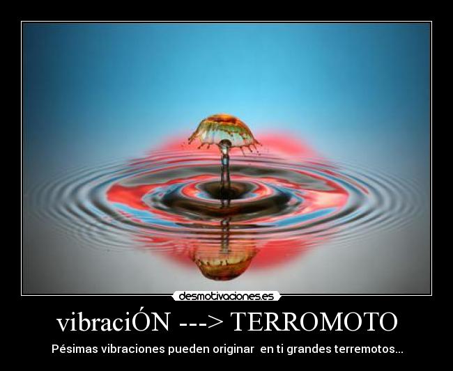 vibraciÓN ---> TERROMOTO -