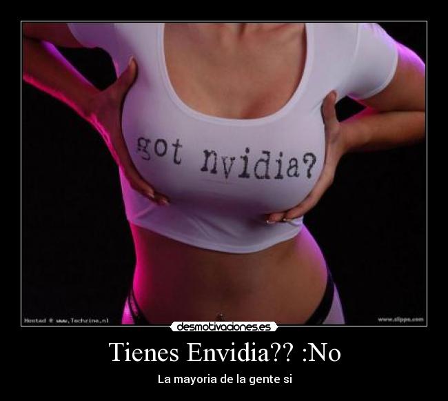 Tienes Envidia?? :No - La mayoria de la gente si