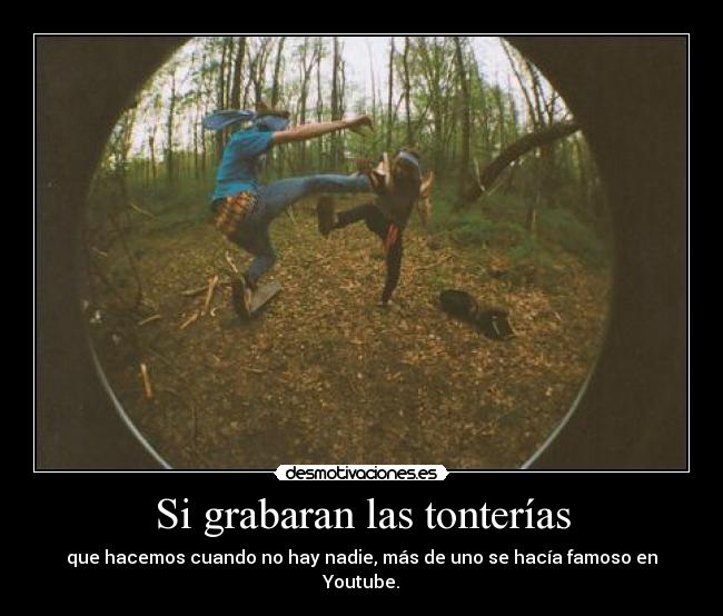 Si grabaran las tonterías -