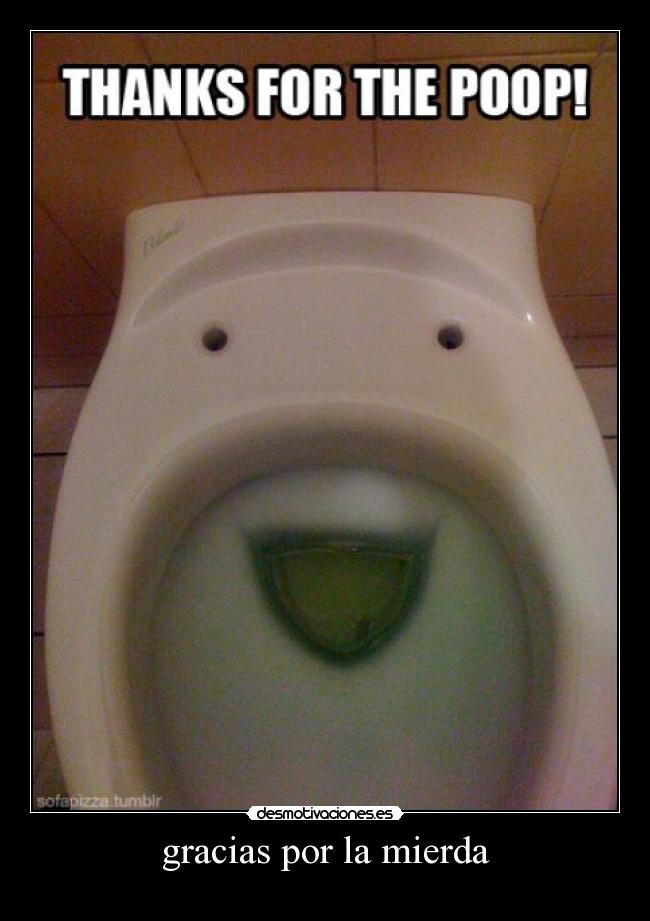 gracias por la mierda -