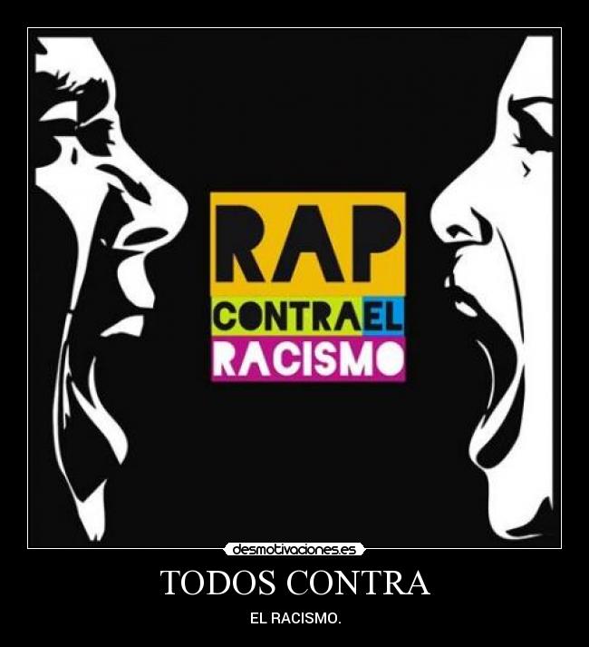 TODOS CONTRA - EL RACISMO.