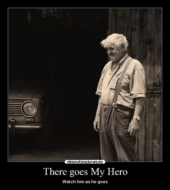 There goes My Hero - Watch him as he goes