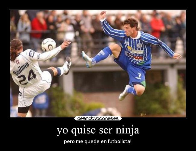 yo quise ser ninja -