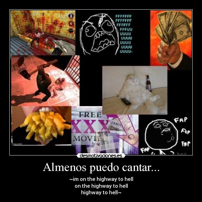 Almenos puedo cantar... - ~im on the highway to hell
on the highway to hell
highway to hell~