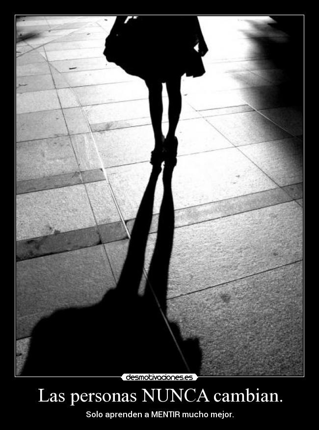 Las personas NUNCA cambian. -