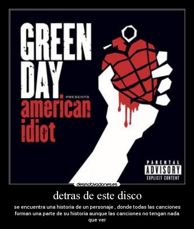 detras de este disco - se encuentra una historia de un personaje , donde todas las canciones
forman una parte de su historia aunque las canciones no tengan nada
que ver