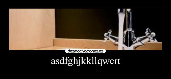 asdfghjkkllqwert -