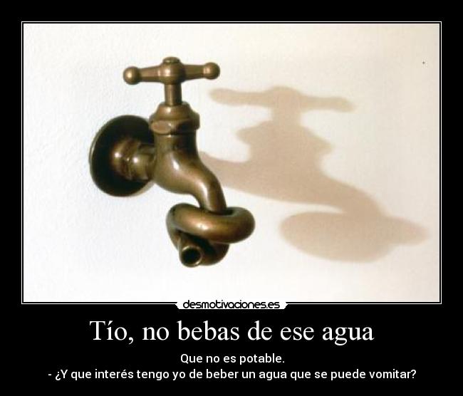 carteles que interes tengo beber agua que puede vomitar waltk desmotivaciones