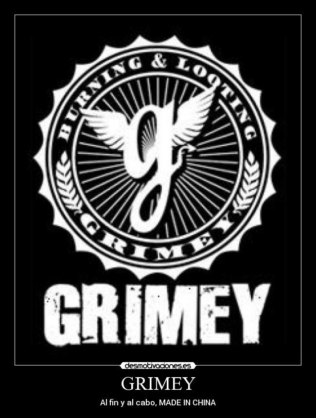 GRIMEY - Al fin y al cabo, MADE IN CHINA