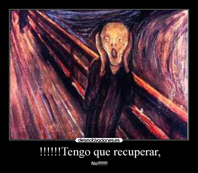 !!!!!!Tengo que recuperar, -