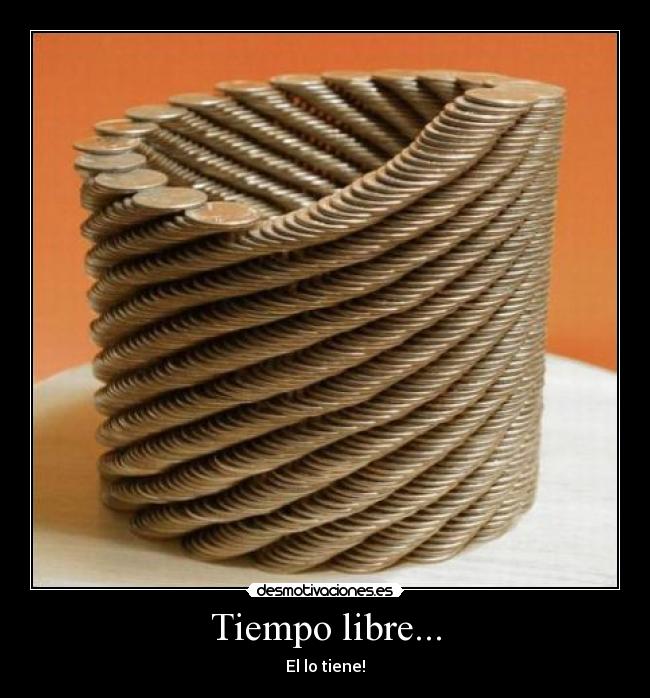 Tiempo libre... - El lo tiene!