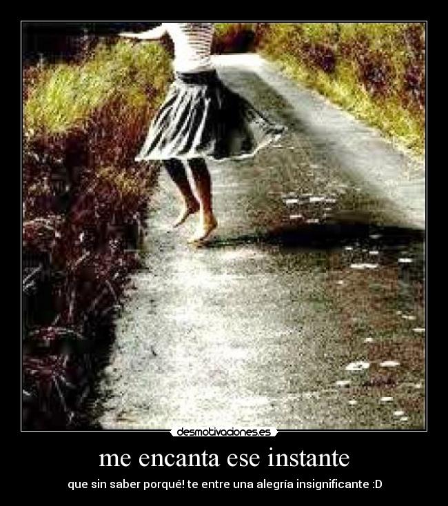 me encanta ese instante -