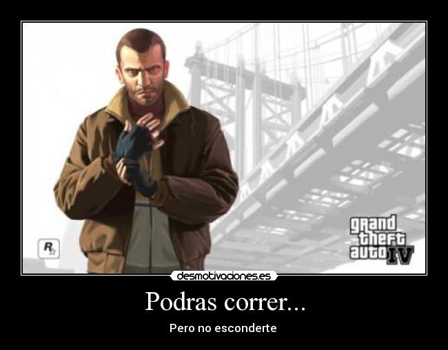 Podras correr... -
