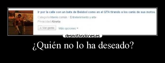 ¿Quién no lo ha deseado? -