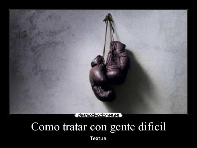Como tratar con gente dificil - Textual