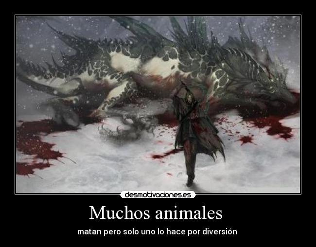 Muchos animales - matan pero solo uno lo hace por diversión
