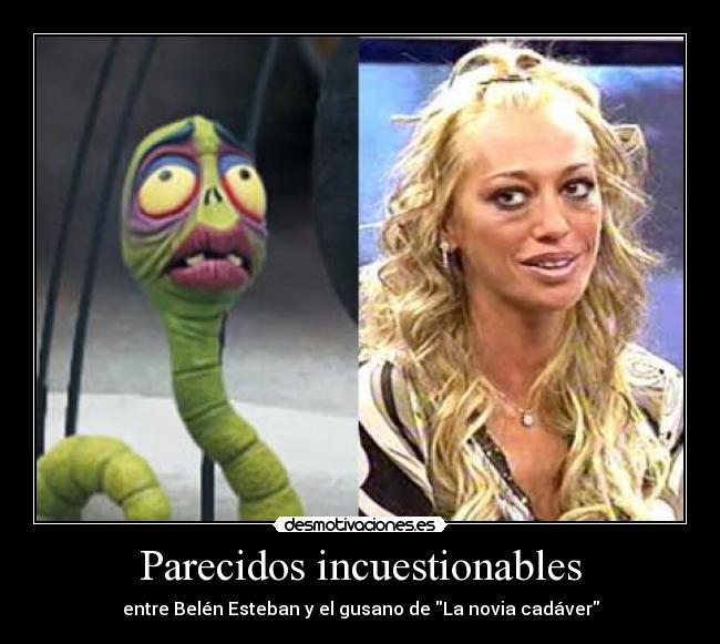 Parecidos incuestionables - entre Belén Esteban y el gusano de La novia cadáver