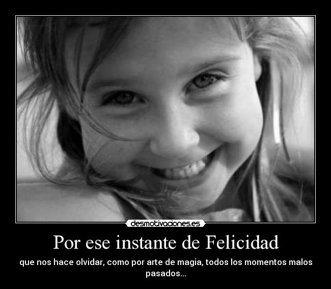 Por ese instante de Felicidad -