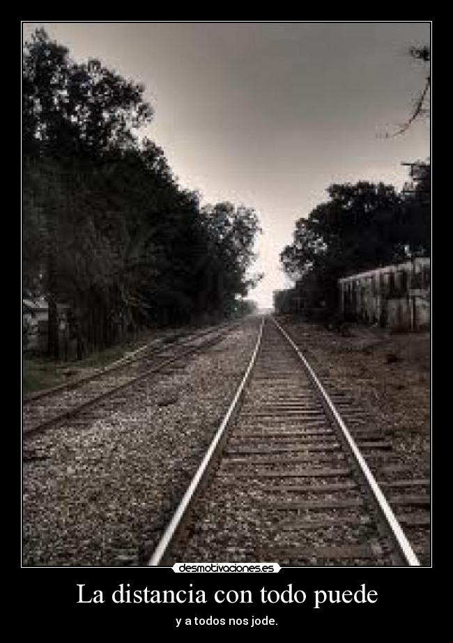 La distancia con todo puede -