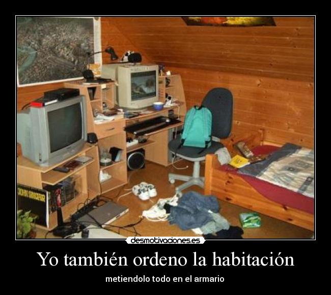 Yo también ordeno la habitación - metiendolo todo en el armario