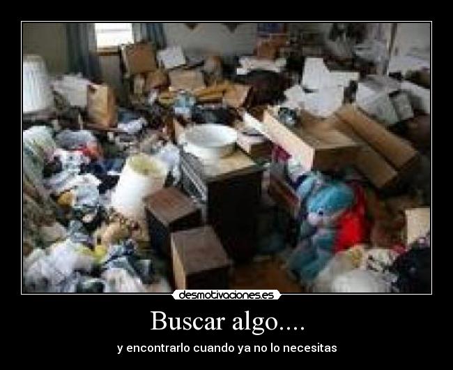 Buscar algo.... - y encontrarlo cuando ya no lo necesitas